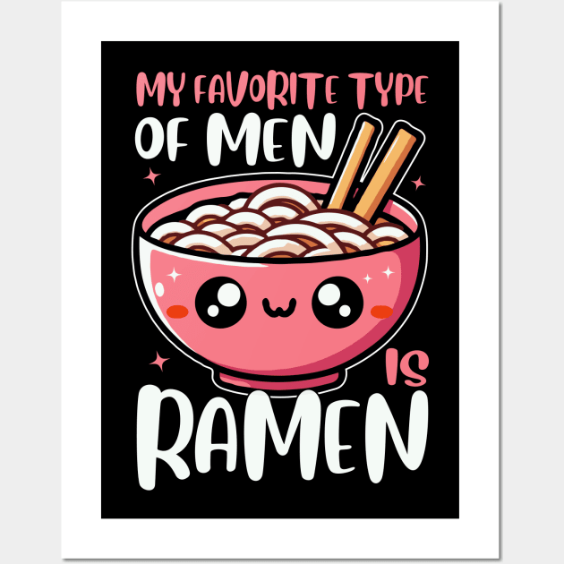 My Favorite Type Of Men Is Ramen Funny Bowl Of Noodles Wall Art by valiantbrotha